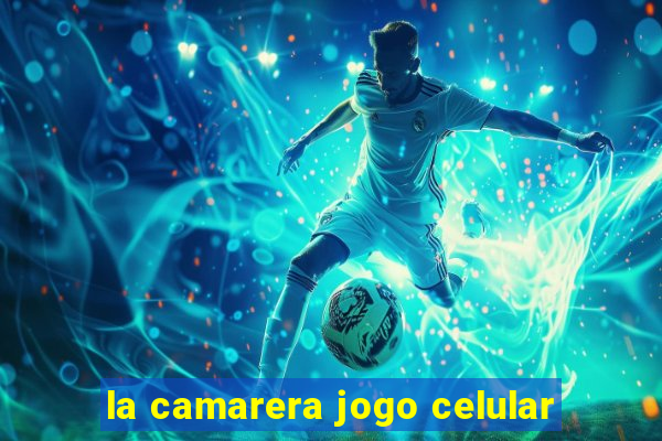 la camarera jogo celular